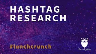 Hashtag Research - Lunch Crunch Marketing with The Wizard