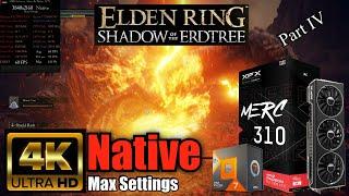 7900 XTX ️ 7800X3D  Elden Ring Shadow of the Erdtree @ 4K Native + Max Settings | Part 4