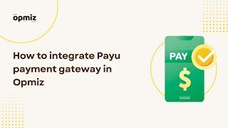 How to integrate Payu payment gateway in Opmiz | Opmiz Tutorial