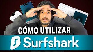 ¿Cómo utilizar Surfshark VPN? - Tutorial definitivo de Surfshark VPN