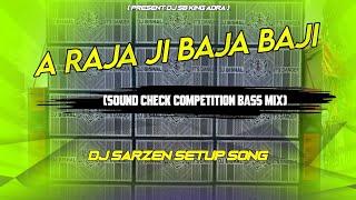 Dj sarZen Setup song||A Raja Ji Baja Baji Sound Check Competition Bass