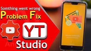 YT Studio (something went wrong) Problem fix very easy step | Youtube Studio app problem fix 2019