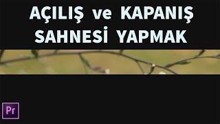 Videolarınız için Açılış ve Kapanış sahnesi yapmak Premiere pro ile