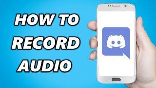 How to Record Audio on Discord Mobile (2024)