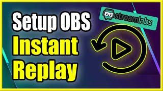 How to Setup Instant Replay using Stream Labs OBS While Live Streaming (Fast Method!)