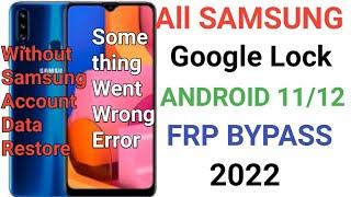 Samsung Android 11 FRP Bypass Something Went Wrong Fix Solution 2022 | Google Lock Bypass New Method