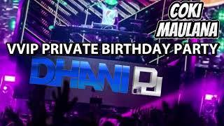 DJ DHANI VVIP PRIVATE BIRTHDAY PARTY COKI MAULANA PUTRA TUNGGAL 2024