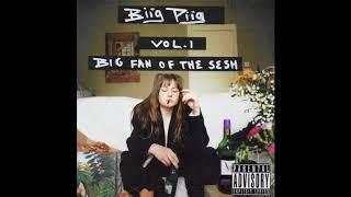 Biig Piig - Big Fan Of The Sesh, Vol.1 (Full EP)