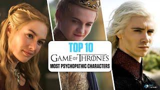 Top 10 Most Psychopathic Characters in Game of Thrones | Ruthless Villains Ranked