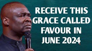 RECEIVE THIS GRACE CALLED FAVOUR IN JUNE 2024 - APOSTLE JOSHUA SELMAN