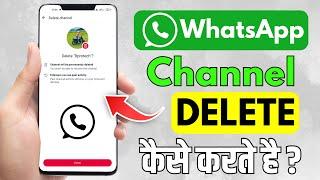 How To Delete WhatsApp Channel | Whatsapp Channel Delete Kaise Kare 2025