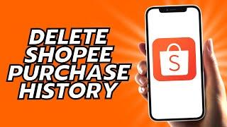 How To Delete Shopee Purchase History