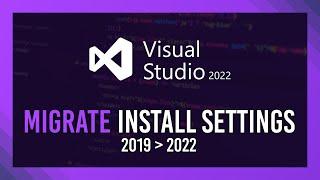 VS 2019-22 Installation Migration Guide | Keep Install Config EASY