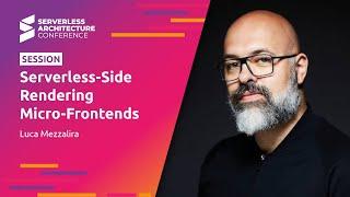 Serverless-Side Rendering Micro-Frontends by Luca Mezzalira | SLA Conference