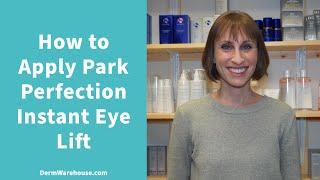 How to Apply Park Perfection Instant Eye Lift