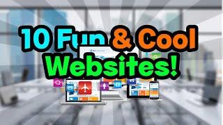 10 Fun & Cool Websites!