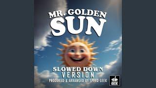 Mr. Golden Sun (Slowed Down Version)