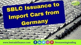 SBLC Issuance | Import Cars from Germany | SBLC Providers in Dubai | Bronze Wing Trading