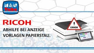 Ricoh Hilfe bei Anzeige Papierstau Vorlageneinzug / Originaleinzug / J001 bei div. A3 Systemen