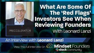 Some Of The 'Red Flags' Investors See When Reviewing Founders, With Leonard Lanzi of #Preccelerator