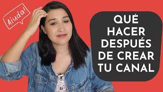 6 cosas que DEBES hacer después de crear un canal de Youtube (ANTES de subir videos!)