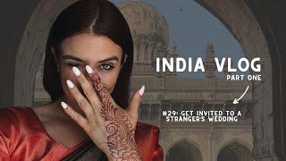 Getting invited to a Stranger's Wedding (in India)