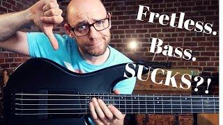 5 reasons why FRETLESS BASS SUCKS (and how to fix it)