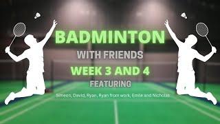 THE RYAN DERBY!!! - BADMINTON WITH FRIENDS WEEK 3 AND 4