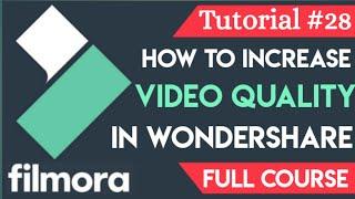 How to Improve Video Quality in Wondershare Filmora - Tutorial #28 - Full Course
