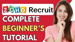 Zoho Recruit Tutorial 2024 | How To Use Zoho Recruit For Beginners