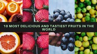 10 Most Delicious and Tastiest Fruits in the World.