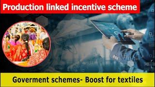 Production Linked Incentive Scheme |Goverment Schemes-Boost for textiles | News Simplified| ForumIAS