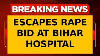 Nurse Narrowly Escapes Alleged Rape Attempt by Doctor and Associates in Bihar's Samastipur| Breaking