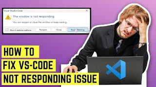 How To Fix VS-Code Not Responding Issue? | VS Code Slow Startup Issue | The Window Is Not Responding