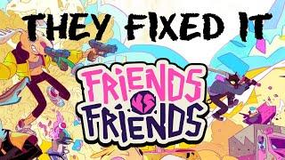Friends Vs Friends fixed everything.. (almost)