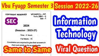 Vbu Fyugp Semester 3 | Information Technology | Viral Question Paper | Same to Same | sec paper 