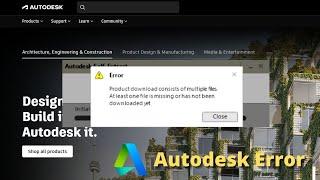 "Product download consist of multiple files or product not downloaded yet" Error in Autodesk Product