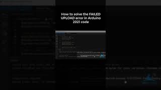 How to solve the *FAILED TO UPLOAD* error when using the new Arduino IDE 2021.