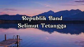 Repvblik - (Selimut Tetangga) Lirik