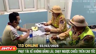 Tài xế xe khách không bằng lái, chở 25 người đi ngược chiều cao tốc | Bản tin 113 online ngày 3/3