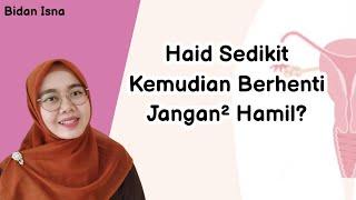 HAID SEDIKIT KEMUDIAN BERHENTI APA PENYEBABNYA, APAKAH HAMIL, BIDAN ISNA