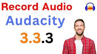 How to Record Audio in Audacity 3.3.3