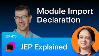 JEP Explained. JEP 476: Module Import Declarations