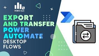 How to Export & Transfer Power Automate Desktop Flows