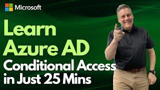 Learn Conditional Access in just 25 Mins