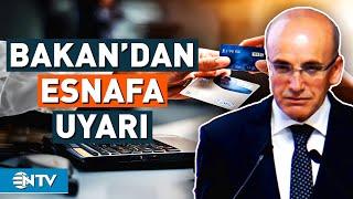 Kartla Ödemede Komisyon Farkı İsteyen Esnafa Bakan Mehmet Şimşek'ten Uyarı | NTV