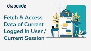 Access and Display Data of the Current Logged In User / Current Session