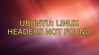 Ubuntu: linux headers not found