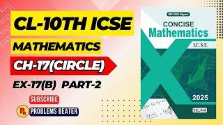 CIRCLE || CH-17 || EX-17(B) || WITH EXAMPLES || PART-2 || CL-10TH || SELINA CONCISE  @ProblemsBeater