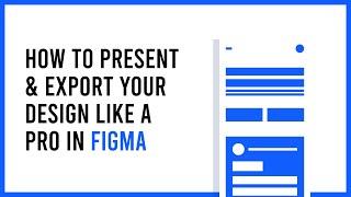 How to present and export your design like a pro in Figma